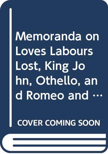 Beispielbild fr Memoranda on Loves Labours Lost, King John, Othello, and Romeo and Juliet zum Verkauf von Pages Past--Used & Rare Books