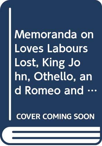 Stock image for Memoranda on Loves Labours Lost, King John, Othello, and Romeo and Juliet for sale by Pages Past--Used & Rare Books