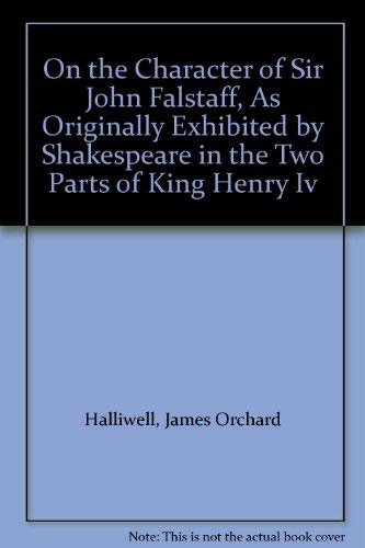 Stock image for On the Character of Sir John Falstaff, As Originally Exhibited by Shakespeare in the Two Parts of 'King Henry Iv' for sale by Dunaway Books