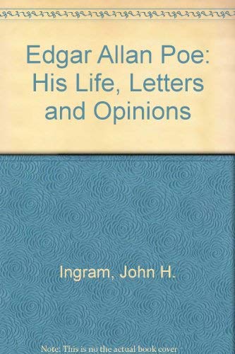 Edgar Allan Poe: His Life, Letters and Opinions (9780404034894) by Ingram, John H.