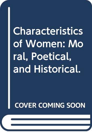 Beispielbild fr Characteristics of Women: Moral, Poetical, and Historical. zum Verkauf von WeSavings LLC