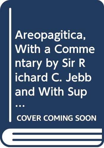 Areopagitica, With a Commentary by Sir Richard C. Jebb and With Supplementary Material (9780404035563) by Milton, John