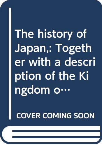 Beispielbild fr The History of Japan, Together with a Description of the Kingdom of Siam 1690-92 (Three Volume Set) zum Verkauf von COLLINS BOOKS