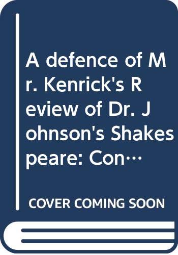 Stock image for Defence of Mr. Kenrick's Review of Dr. Johnson's Shakespeare for sale by Better World Books