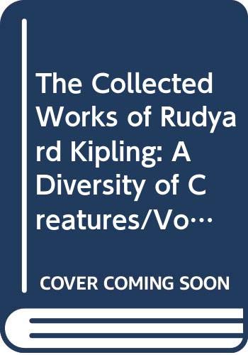 The Collected Works of Rudyard Kipling: A Diversity of Creatures/Volume 9 of a 28 Volume Set Isbn 0404037402 (9780404037499) by Rudyard Kipling