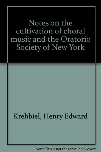 Beispielbild fr Notes on the cultivation of choral music and the Oratorio Society of New York zum Verkauf von Powell's Bookstores Chicago, ABAA