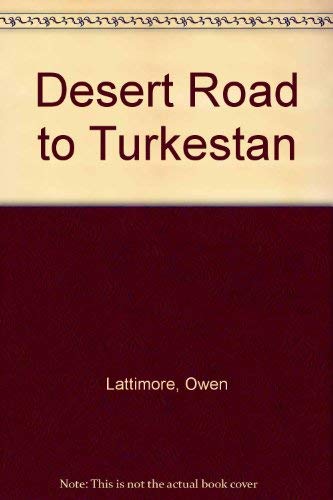 Desert Road to Turkestan (9780404038878) by Lattimore, Owen