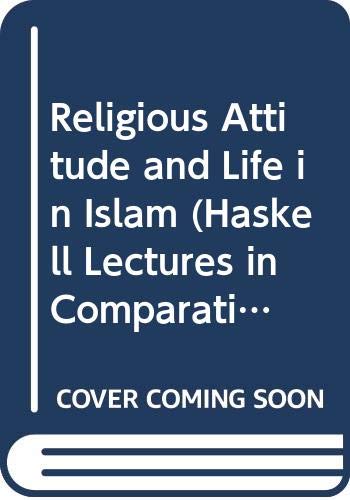 Beispielbild fr Religious Attitude and Life in Islam (Haskell Lectures in Comparative Religion, University of Chicago, 1906,) zum Verkauf von Wonder Book