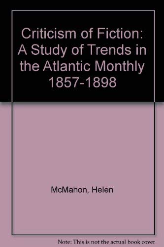 Stock image for Criticism of Fiction: A Study of Trends in the Atlantic Monthly 1857-1898 for sale by Ally Press Center