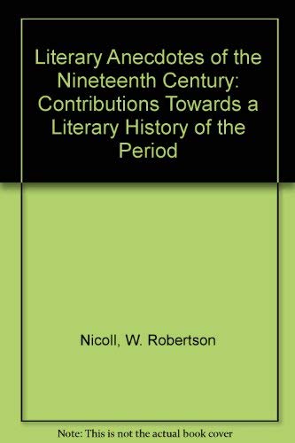 Literary Anecdotes of the Nineteenth Century: Contributions Towards a Literary History of the Period, 2 Vols. (9780404047177) by Nicoll, W. Robertson; Wise, Thomas J.