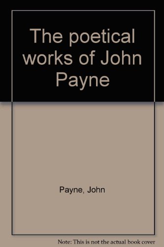 The poetical works of John Payne (9780404049461) by Payne, John