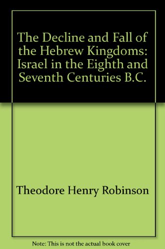 9780404053765: The Decline and Fall of the Hebrew Kingdoms: Israel in the Eighth and Seventh...