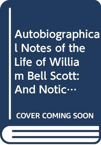 9780404056438: Autobiographical Notes of the Life of William Bell Scott: And Notices of His Artistic and Poetic Circle of Friends 1830 to 1882