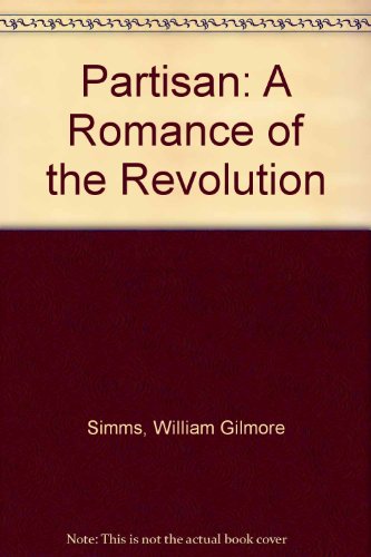 Imagen de archivo de The Partisan : A Romance of the Revolution a la venta por Better World Books