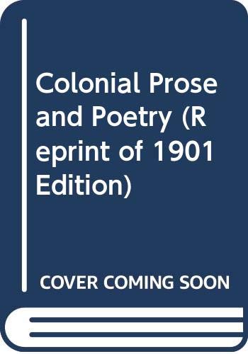Colonial Prose and Poetry (Reprint of 1901 Edition) (9780404066208) by Trent, William P.; Wells, Benjamin W.
