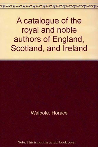 Stock image for Catalogue of the Royal and Noble Authors of England, Scotland, and Ireland. (FIVE VOLUME SET COMPLETE) for sale by Book Bear