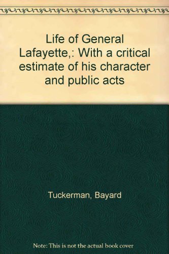 Image d?archive pour Life of General Lafayette,: With a critical estimate of his character and public acts