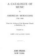 Beispielbild fr Catalogue of Music by American Moravians, 1742-1842 zum Verkauf von Better World Books