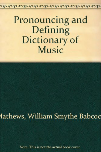 Stock image for Pronouncing and Defining Dictionary of Music