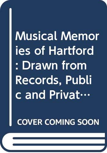 Beispielbild fr Musical Memories of Hartford: Drawn from Records, Public and Private zum Verkauf von Allen's Bookshop
