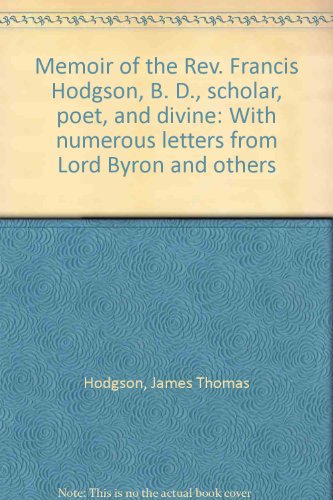 Immagine dell'editore per Memoir of the Rev. Francis Hodgson, B.D. Scholar, Poet & Divine With Numerous Letters from Lord Byron & Others by His Son. In Two Volumes. venduto da Harry Alter