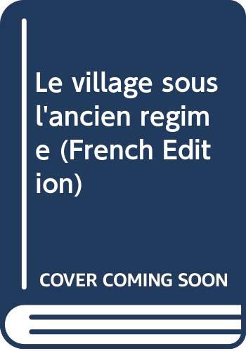 Imagen de archivo de Le Village sous l'Ancien Regime a la venta por Better World Books