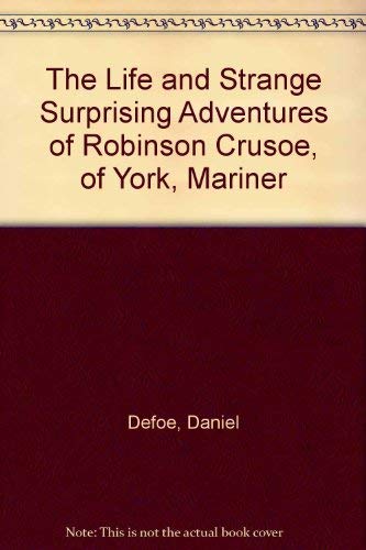 The Life and Strange Surprising Adventures of Robinson Crusoe, of York, Mariner (9780404079116) by Defoe, Daniel