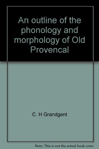 Beispielbild fr AN OUTLINE OF THE PHONOLOGY AND MORPHOLOGY OF OLD PROVENCAL (HEATH'S MODERN LANGUAGE SERIES) zum Verkauf von Second Story Books, ABAA