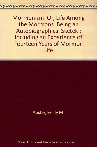 Imagen de archivo de Mormonism: Or, Life Among the Mormons: Being an Autobiographical Sketch; Including an Experience of Fourteen Years of Mormon Life a la venta por Steven Edwards