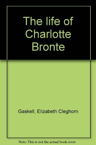 The life of Charlotte BronteÌˆ (9780404088378) by Gaskell, Elizabeth Cleghorn