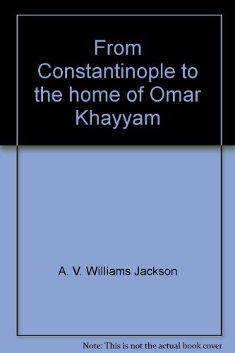 Beispielbild fr From Constantinople to the Home of Omar Khayyam zum Verkauf von Powell's Bookstores Chicago, ABAA