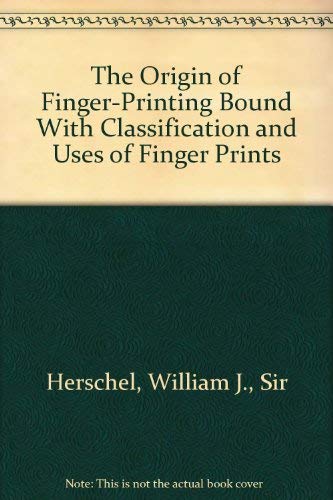 Beispielbild fr The Origin of Finger-Printing Bound With Classification and Uses of Finger Prints (Foundations of criminal justice) zum Verkauf von Bookmans