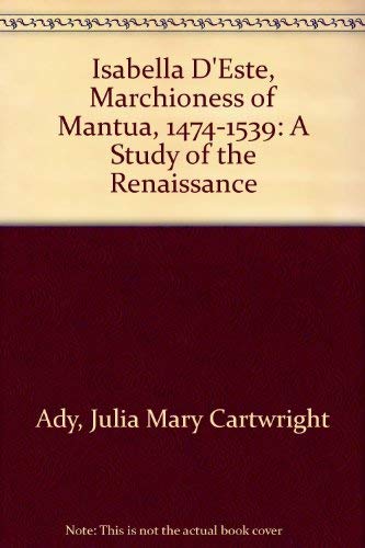 Imagen de archivo de Isabella D'Este, Marchioness of Mantua, 1474-1539: A Study of the Renaissance - 2 Volumes a la venta por Harbor Books LLC