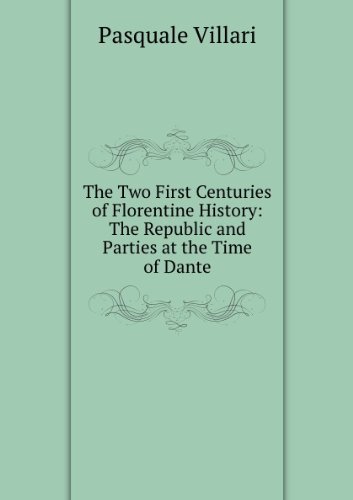 9780404092948: The two first centuries of Florentine history: The republic and parties at the time of Dante