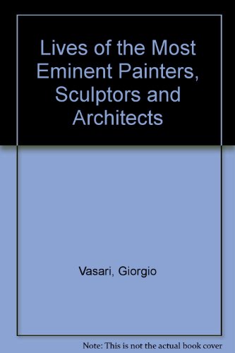 Imagen de archivo de Lives of the Most Eminent Painters, Sculptors and Architects a la venta por Amazing Books Pittsburgh