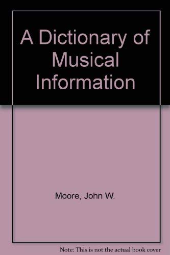 A Dictionary of Musical Information (9780404099152) by Moore, John W.