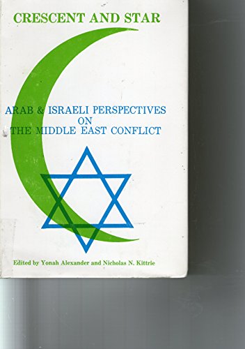 Imagen de archivo de Crescent and Star: Arab & Israeli Perspectives on the Middle East Conflict. a la venta por Henry Hollander, Bookseller