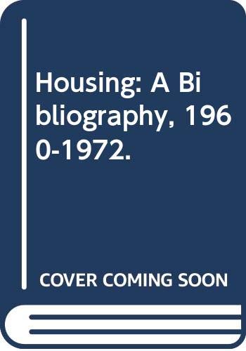 Stock image for Housing : A Bibliography, 1960-1972 for sale by Better World Books