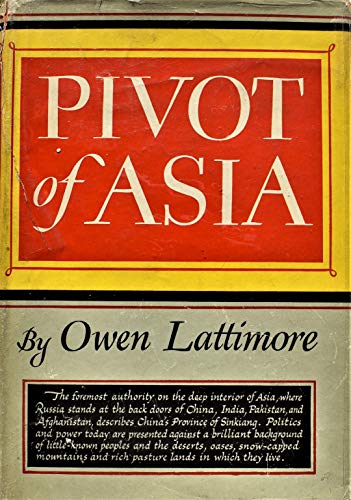 Pivot of Asia: Sinkiang and the inner Asian frontiers of China and Russia (9780404106348) by Lattimore, Owen