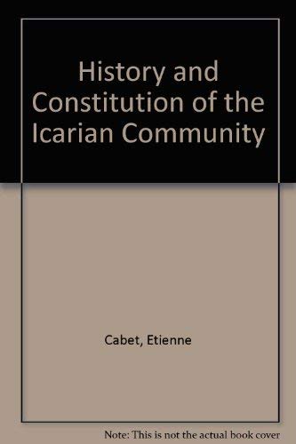 Stock image for History and Constitution of the Icarian Community for sale by Better World Books