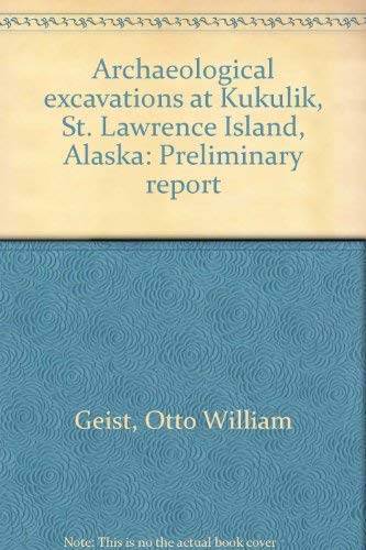 Stock image for Archaeological excavations at Kukulik, St. Lawrence Island, Alaska: Preliminary report for sale by Irish Booksellers