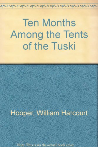 Ten Months among the Tents of the Tuski - Hooper, Lieut W. H.