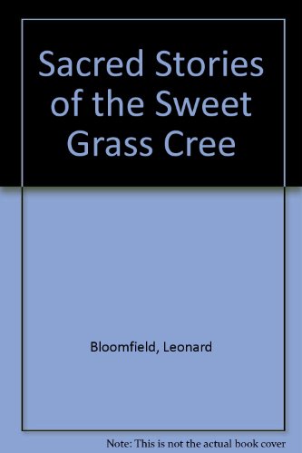 Sacred Stories of the Sweet Grass Cree (English and Cree Edition) (9780404118211) by Bloomfield, Leonard