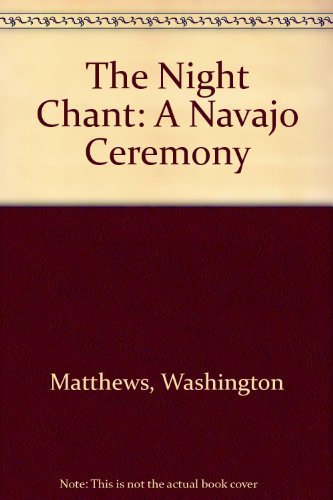 Beispielbild fr The Night Chant: A Navajo Ceremony zum Verkauf von Powell's Bookstores Chicago, ABAA