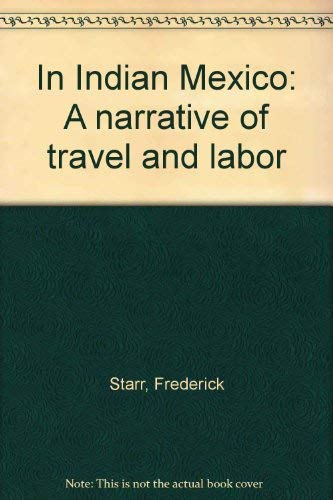 Beispielbild fr In Indian Mexico : A Narrative of Travel and Labor zum Verkauf von Better World Books