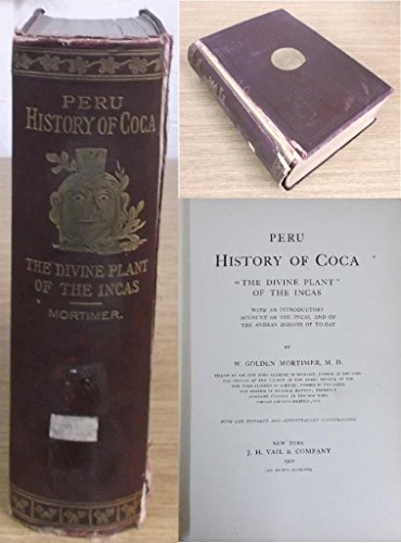 Stock image for Peru History of Coca: The Divine Plant of the Incas- with an Introductory Account of the Incas, and of the Andean Indians of To-day for sale by West Side Book Shop, ABAA