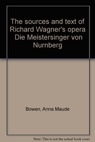 Beispielbild fr The Sources and Text of Richard Wagner's Opera "Die Meistersinger Von Nuernberg" zum Verkauf von Better World Books