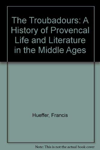 Imagen de archivo de The Troubadours A History of Provencal Life and Literature in the Middle Ages a la venta por Isaiah Thomas Books & Prints, Inc.