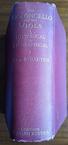 Stock image for History of the Violoncello, the Viol Da Gamba, Their Precursors and Collateral Instruments: With Biographies of All the Most Eminent Players of Every for sale by ThriftBooks-Atlanta