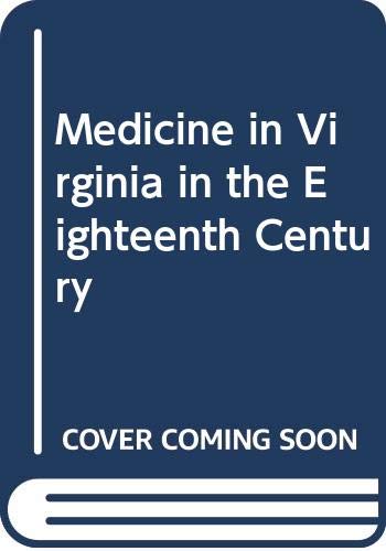 Medicine in Virginia in the Eighteenth Century (9780404132385) by Blanton, Wyndham Bolling